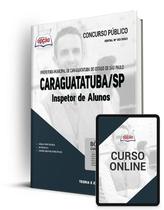 Apostila Prefeitura de Caraguatatuba - SP - Inspetor de Alunos Apostila Prefeitura de Caraguatatuba - SP - Inspetor de Alunos