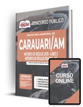 Apostila Prefeitura de Carauari - AM - Motorista de Veículos Leve (A/AB/C) e Motorista de Veículos Pesados (D/E)