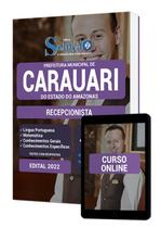Apostila Prefeitura de Carauari - AM - Recepcionista - Editora Solução Apostila Prefeitura de Carauari - AM - Recepcionista - Editora Solução