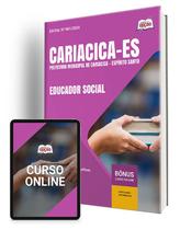 Apostila Prefeitura de Cariacica - ES 2024 - Educador Social Apostila Prefeitura de Cariacica - ES 2024 - Educador Social