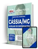 Apostila Prefeitura de Cássia - MG - Auxiliar de Enfermagem Apostila Prefeitura de Cássia - MG - Auxiliar de Enfermagem