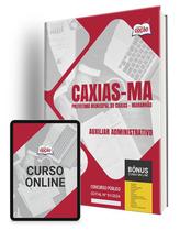 Apostila Prefeitura de Caxias - MA 2024 - Auxiliar Administrativo Apostila Prefeitura de Caxias - MA 2024 - Auxiliar Administrativo