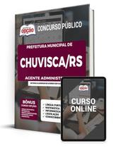 Apostila Prefeitura de Chuvisca - RS - Agente Administrativo