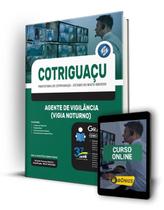 Apostila Prefeitura de Cotriguaçu - MT - Agente de Vigilância (Vigia Noturno) Apostila Prefeitura de Cotriguaçu - MT - Agente de Vigilância (Vigia Noturno)