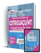 Apostila Prefeitura de Cotriguaçu - MT - Assistente Técnico em Saúde - Técnico em Enfermagem