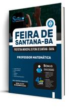 Apostila Prefeitura de Feira de Santana - BA - Professor de Matemática Apostila Prefeitura de Feira de Santana - BA - Professor de Matemática