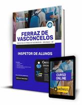 Apostila Prefeitura de Ferraz de Vasconcelos - SP - Inspetor de Alunos Apostila Prefeitura de Ferraz de Vasconcelos - SP - Inspetor de Alunos