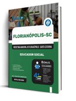 Apostila Prefeitura de Florianópolis - SC - Educador Social Apostila Prefeitura de Florianópolis - SC - Educador Social