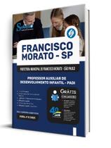Apostila Prefeitura de Francisco Morato - SP - Professor Auxiliar de Desenvolvimento Infantil - PADI