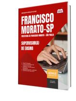 Apostila Prefeitura de Francisco Morato - SP - Supervisor(a) de Ensino Apostila Prefeitura de Francisco Morato - SP - Supervisor(a) de Ensino