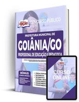 Apostila Prefeitura de Goiânia - GO - Profissional de Educação II/Pedagogia