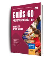 Apostila Prefeitura de Goiás - GO - Agente de Apoio Escolar Apostila Prefeitura de Goiás - GO - Agente de Apoio Escolar