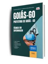 Apostila Prefeitura de Goiás - GO - Técnico em Enfermagem Apostila Prefeitura de Goiás - GO - Técnico em Enfermagem