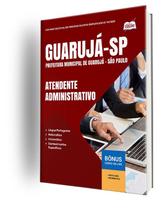 Apostila Prefeitura de Guarujá - SP - Atendente Administrativo Apostila Prefeitura de Guarujá - SP - Atendente Administrativo