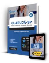 Apostila Prefeitura de Guarujá - SP - Atendente Administrativo - Editora Solução