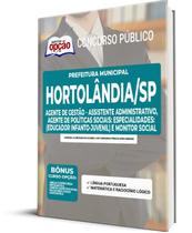 Apostila Prefeitura de Hortolândia - SP - Agente de Gestão - Assistente Administrativo, Agente de Políticas Sociais - Especialidades: Educador Inf...