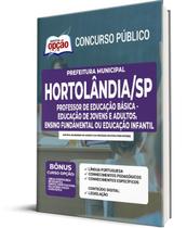 Apostila Prefeitura de Hortolândia - SP - Professor de Educação Básica - Educação de Jovens e Adultos, Ensino Fundamental ou Educação Infantil - Apostilas Opção Apostila Prefeitura de Hortolândia - SP - Professor de Educação Básica - Educação de Jovens e Adultos, Ensino Fundamental ou Educação Infantil - Apostilas Opção