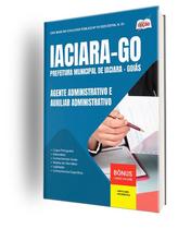 Apostila Prefeitura de Iaciara - GO - Agente Administrativo e Auxiliar Administrativo Apostila Prefeitura de Iaciara - GO - Agente Administrativo e Auxiliar Administrativo