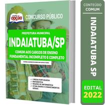 Apostila Prefeitura de Indaiatuba - SP - Comum aos Cargos de Ensino Fundamental Incompleto e Completo