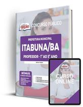 Apostila Prefeitura de Itabuna - BA - Professor - 1º ao 5º ano Apostila Prefeitura de Itabuna - BA - Professor - 1º ao 5º ano