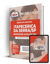 Apostila Prefeitura de Itapecerica da Serra - SP - Professor Auxiliar (PA) Apostila Prefeitura de Itapecerica da Serra - SP - Professor Auxiliar (PA)