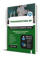 Apostila Prefeitura de Itaquaquecetuba - SP - Professor Titular de Ensino Fundamental (PTEF) Apostila Prefeitura de Itaquaquecetuba - SP - Professor Titular de Ensino Fundamental (PTEF)