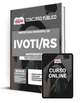 Apostila Prefeitura de Ivoti - RS - Motorista Apostila Prefeitura de Ivoti - RS - Motorista