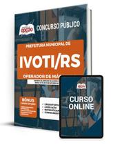 Apostila Prefeitura de Ivoti - RS - Operador de Máquinas - Apostilas Opção Apostila Prefeitura de Ivoti - RS - Operador de Máquinas - Apostilas Opção