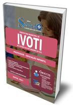 Apostila Prefeitura de Ivoti - RS - Professor - Educação Infantil - Editora Solução Apostila Prefeitura de Ivoti - RS - Professor - Educação Infantil - Editora Solução