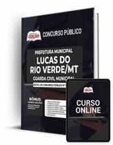 Apostila Prefeitura de Lucas do Rio Verde - MT - Guarda Civil Municipal Apostila Prefeitura de Lucas do Rio Verde - MT - Guarda Civil Municipal