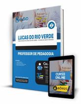 Apostila Prefeitura de Lucas do Rio Verde - MT - Professor de Pedagogia - Editora Solução Apostila Prefeitura de Lucas do Rio Verde - MT - Professor de Pedagogia - Editora Solução
