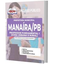 Apostila Prefeitura de Manaíra - PB - Professor Fundamental I (Zona Urbana e Zona Rural)