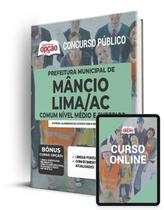 Apostila Prefeitura de Mâncio Lima - AC - Comum aos Cargos de Ensino Médio e Superior Apostila Prefeitura de Mâncio Lima - AC - Comum aos Cargos de Ensino Médio e Superior