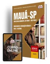 Apostila Prefeitura de Mauá - SP - Professor de Educação Básica II - PEB II - História Apostila Prefeitura de Mauá - SP - Professor de Educação Básica II - PEB II - História