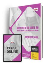 Apostila Prefeitura de Ouro Preto do Oeste - RO 2024 - Orientador Social Apostila Prefeitura de Ouro Preto do Oeste - RO 2024 - Orientador Social
