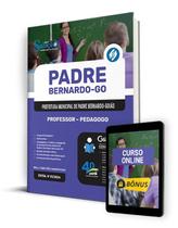 Apostila Prefeitura de Padre Bernardo - GO 2024 - Professor - Pedagogo Apostila Prefeitura de Padre Bernardo - GO 2024 - Professor - Pedagogo