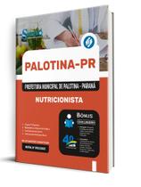 Apostila Prefeitura de Palotina-PR - Nutricionista Apostila Prefeitura de Palotina-PR - Nutricionista