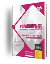 Apostila Prefeitura de Papanduva - SC 2024 - Professor de Séries Iniciais do Ensino Fundamental - Apostilas Opção