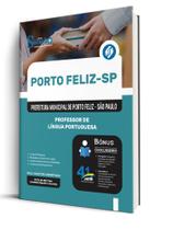 Apostila Prefeitura de Porto Feliz - SP - Professor de Língua Portuguesa Apostila Prefeitura de Porto Feliz - SP - Professor de Língua Portuguesa