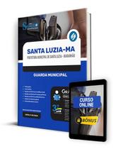 Apostila Prefeitura de Santa Luzia - MA 2024 - Guarda Municipal - Editora Solução