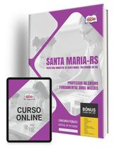 Apostila Prefeitura de Santa Maria - RS 2024 - Professor de Ensino Fundamental Anos Iniciais