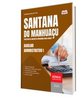 Apostila Prefeitura de Santana do Manhuaçu - MG - Auxiliar Administrativo I Apostila Prefeitura de Santana do Manhuaçu - MG - Auxiliar Administrativo I