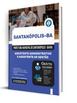 Apostila Prefeitura de Santanópolis-BA - Assistente Administrativo e Assistente de Gestão Apostila Prefeitura de Santanópolis-BA - Assistente Administrativo e Assistente de Gestão