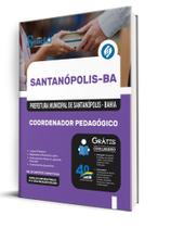 Apostila Prefeitura de Santanópolis-BA - Coordenador Pedagógico Apostila Prefeitura de Santanópolis-BA - Coordenador Pedagógico