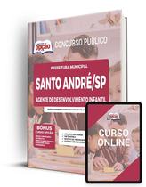 Apostila Prefeitura de Santo André - SP - Agente de Desenvolvimento Infantil Apostila Prefeitura de Santo André - SP - Agente de Desenvolvimento Infantil