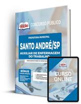 Apostila Prefeitura de Santo André - SP - Auxiliar de Enfermagem do Trabalho Apostila Prefeitura de Santo André - SP - Auxiliar de Enfermagem do Trabalho