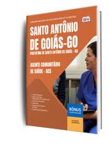 Apostila Prefeitura de Santo Antônio de Goiás - GO - Agente Comunitário de Saúde ACS Apostila Prefeitura de Santo Antônio de Goiás - GO - Agente Comunitário de Saúde ACS