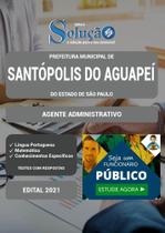 Apostila Prefeitura de Santópolis do Aguapeí - SP - Agente Administrativo