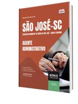 Apostila Prefeitura de São José - SC - Agente Administrativo Apostila Prefeitura de São José - SC - Agente Administrativo
