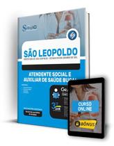 Apostila Prefeitura de São Leopoldo - RS - Atendente Social e Auxiliar de Saúde Bucal Apostila Prefeitura de São Leopoldo - RS - Atendente Social e Auxiliar de Saúde Bucal